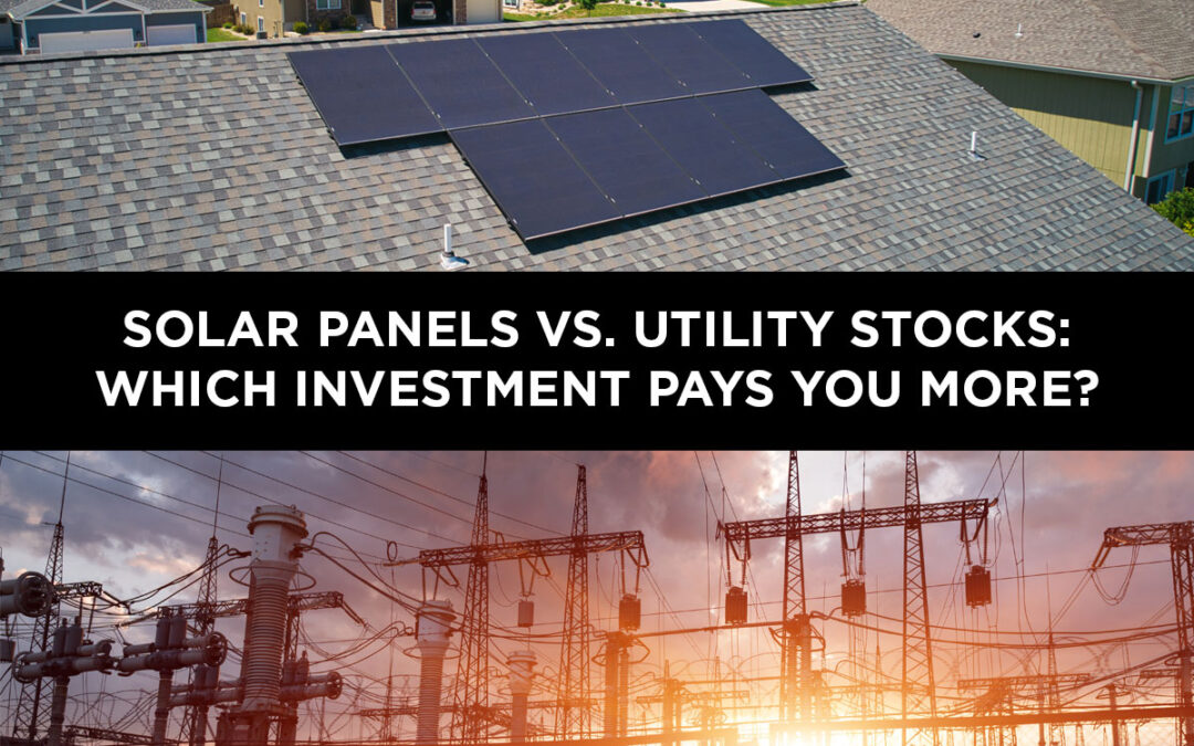 Solar Panels vs. Utility Stocks: Which Investment Pays You More?